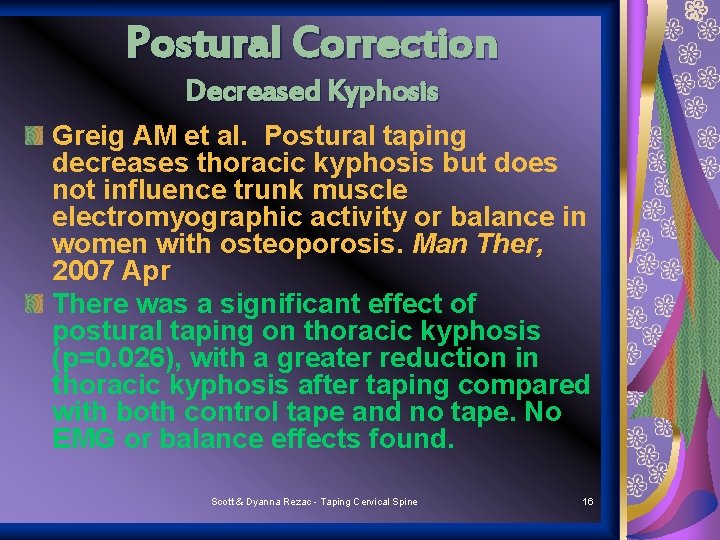 Postural Correction Decreased Kyphosis Greig AM et al. Postural taping decreases thoracic kyphosis but