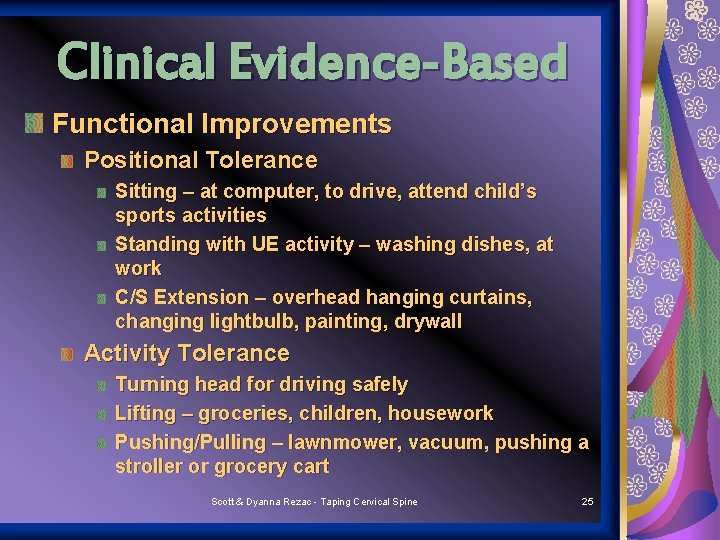 Clinical Evidence-Based Functional Improvements Positional Tolerance Sitting – at computer, to drive, attend child’s