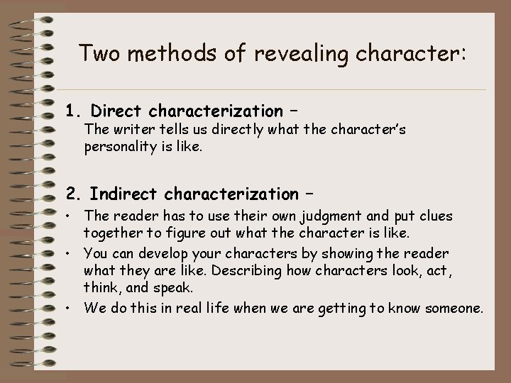 Two methods of revealing character: 1. Direct characterization – The writer tells us directly Two methods of revealing character: 1. Direct characterization – The writer tells us directly