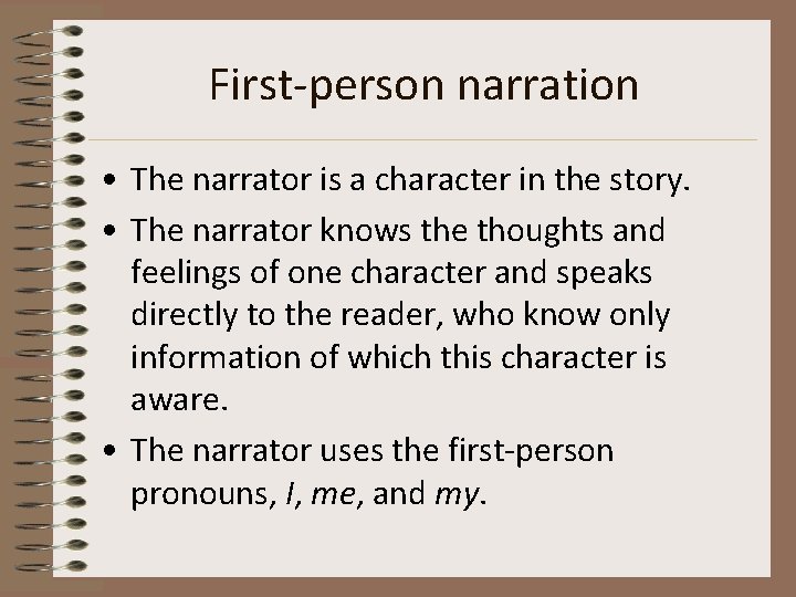 First-person narration • The narrator is a character in the story. • The narrator First-person narration • The narrator is a character in the story. • The narrator