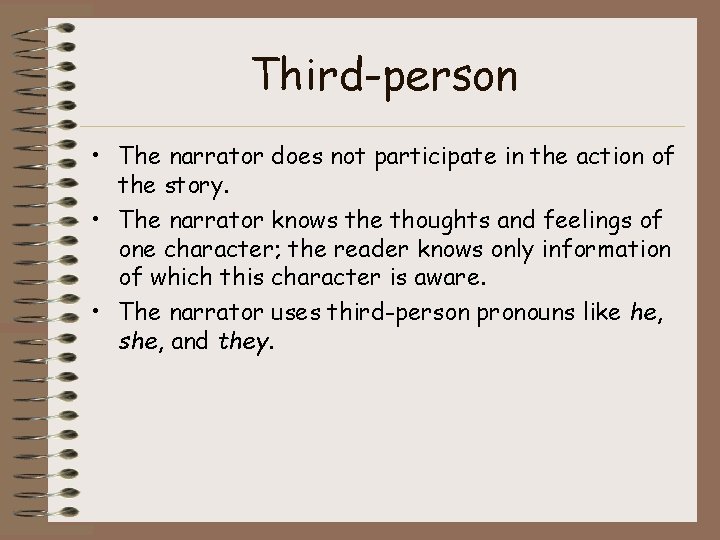 Third-person • The narrator does not participate in the action of the story. • Third-person • The narrator does not participate in the action of the story. •