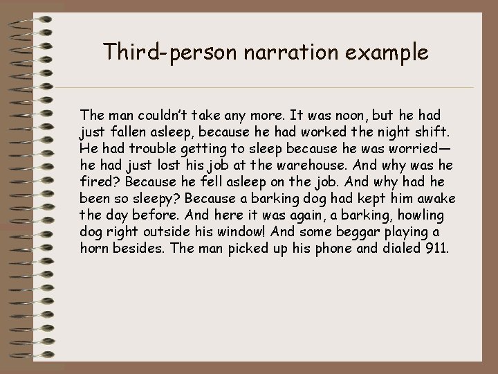 Third-person narration example The man couldn’t take any more. It was noon, but he Third-person narration example The man couldn’t take any more. It was noon, but he