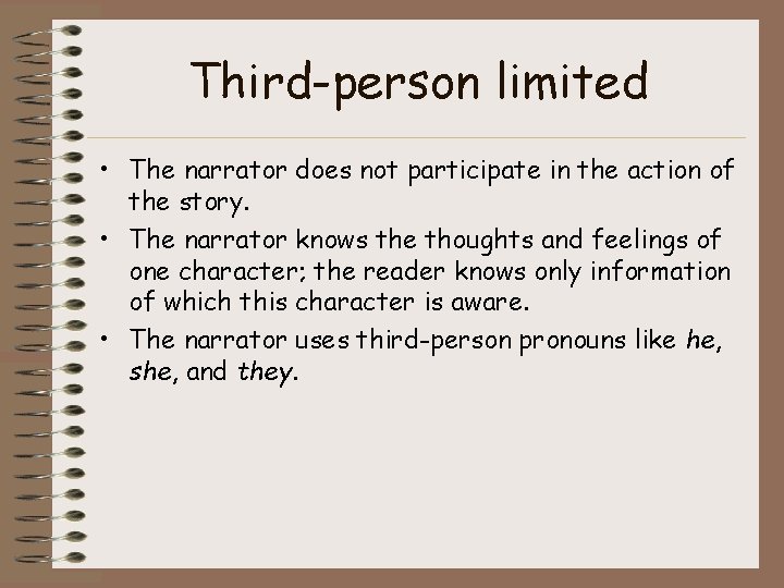 Third-person limited • The narrator does not participate in the action of the story. Third-person limited • The narrator does not participate in the action of the story.
