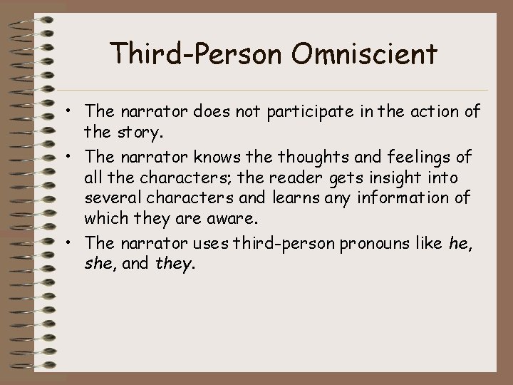 Third-Person Omniscient • The narrator does not participate in the action of the story. Third-Person Omniscient • The narrator does not participate in the action of the story.
