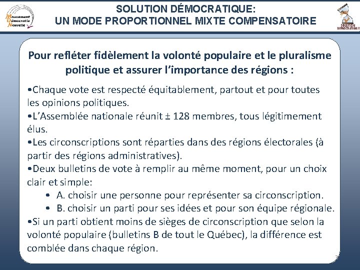 SOLUTION DÉMOCRATIQUE: UN MODE PROPORTIONNEL MIXTE COMPENSATOIRE Pour refléter fidèlement la volonté populaire et