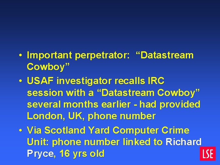 • Important perpetrator: “Datastream Cowboy” • USAF investigator recalls IRC session with a • Important perpetrator: “Datastream Cowboy” • USAF investigator recalls IRC session with a