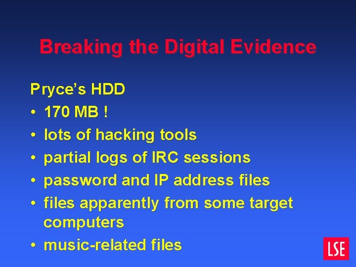 Breaking the Digital Evidence Pryce’s HDD • 170 MB ! • lots of hacking Breaking the Digital Evidence Pryce’s HDD • 170 MB ! • lots of hacking