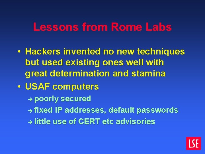 Lessons from Rome Labs • Hackers invented no new techniques but used existing ones Lessons from Rome Labs • Hackers invented no new techniques but used existing ones