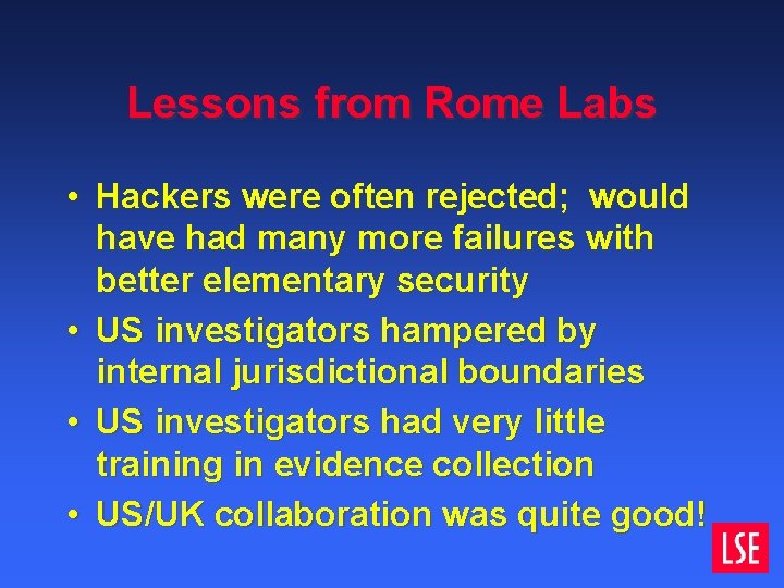 Lessons from Rome Labs • Hackers were often rejected; would have had many more Lessons from Rome Labs • Hackers were often rejected; would have had many more