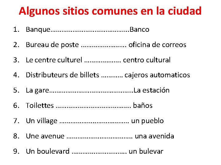 Algunos sitios comunes en la ciudad 1. Banque…………………. Banco 2. Bureau de poste …………. Algunos sitios comunes en la ciudad 1. Banque…………………. Banco 2. Bureau de poste ………….