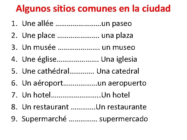 Algunos sitios comunes en la ciudad 1. 2. 3. 4. 5. 6. 7. 8. Algunos sitios comunes en la ciudad 1. 2. 3. 4. 5. 6. 7. 8.