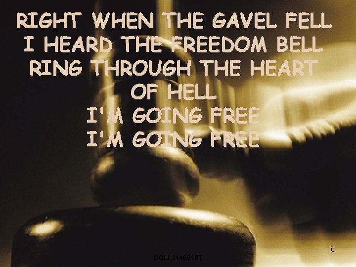 RIGHT WHEN THE GAVEL FELL I HEARD THE FREEDOM BELL RING THROUGH THE HEART