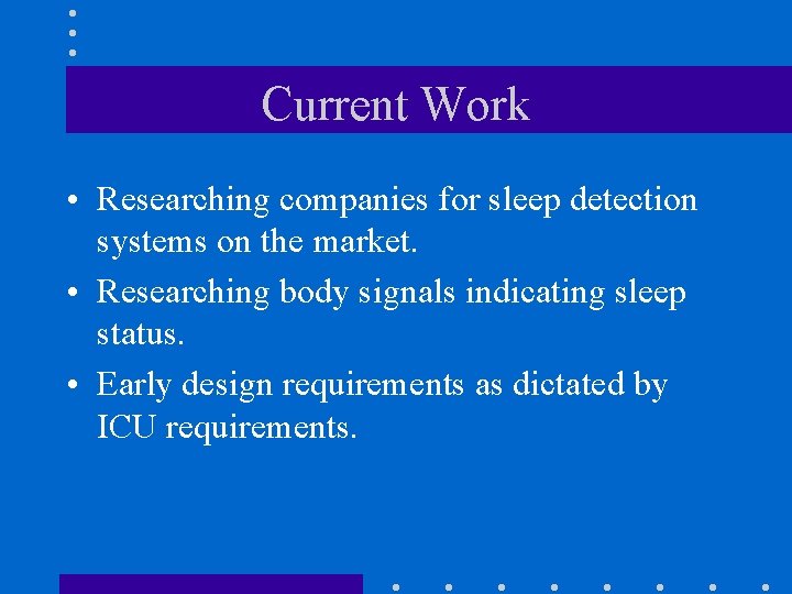 Current Work • Researching companies for sleep detection systems on the market. • Researching