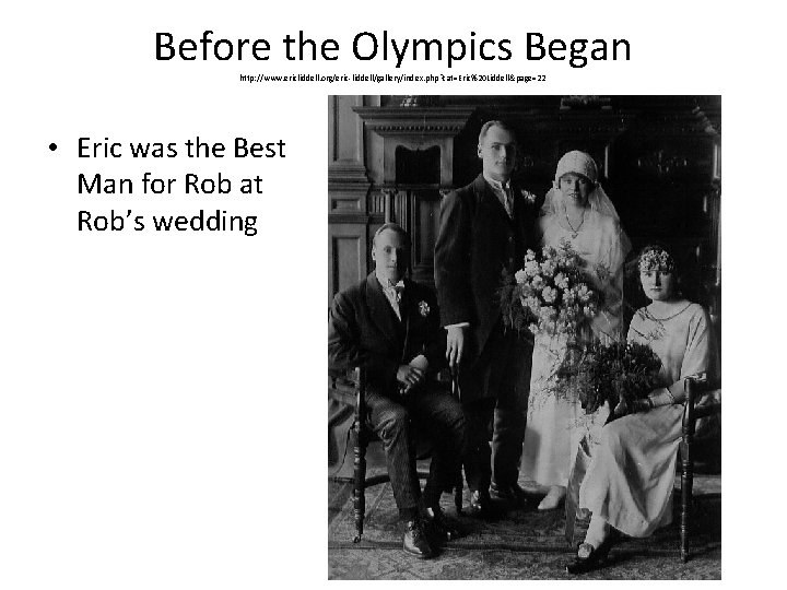 Before the Olympics Began http: //www. ericliddell. org/eric-liddell/gallery/index. php? cat=Eric%20 Liddell&page=22 • Eric was