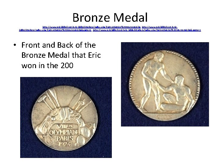 Bronze Medal http: //www. ericliddell. org/eric-liddell/gallery/index. php? cat=Athletics%20 Memorabilia http: //www. ericliddell. org/ericliddell/gallery/index. php?