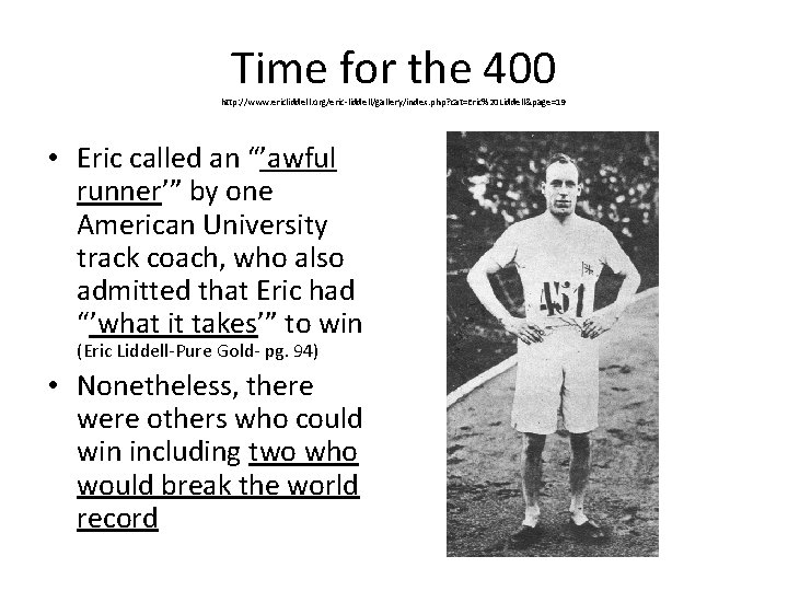 Time for the 400 http: //www. ericliddell. org/eric-liddell/gallery/index. php? cat=Eric%20 Liddell&page=19 • Eric called