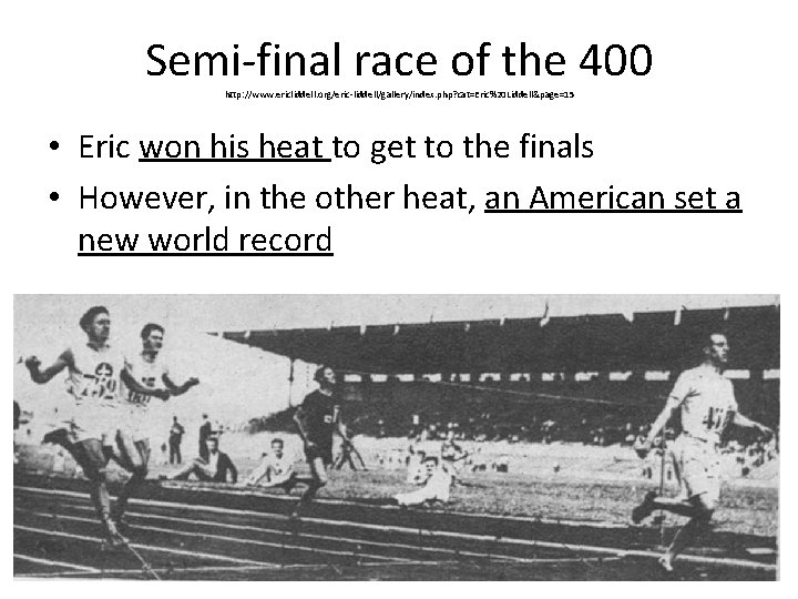Semi-final race of the 400 http: //www. ericliddell. org/eric-liddell/gallery/index. php? cat=Eric%20 Liddell&page=15 • Eric