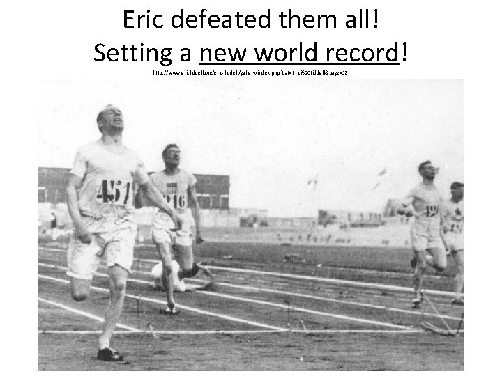 Eric defeated them all! Setting a new world record! http: //www. ericliddell. org/eric-liddell/gallery/index. php?