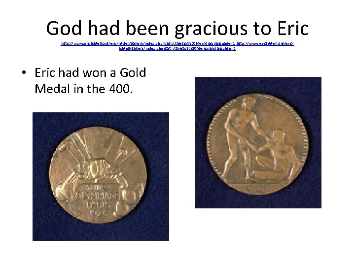 God had been gracious to Eric http: //www. ericliddell. org/eric-liddell/gallery/index. php? cat=Athletics%20 Memorabilia&page=1 http: