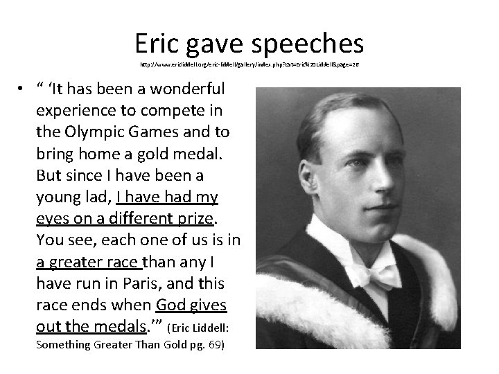 Eric gave speeches http: //www. ericliddell. org/eric-liddell/gallery/index. php? cat=Eric%20 Liddell&page=26 • “ ‘It has