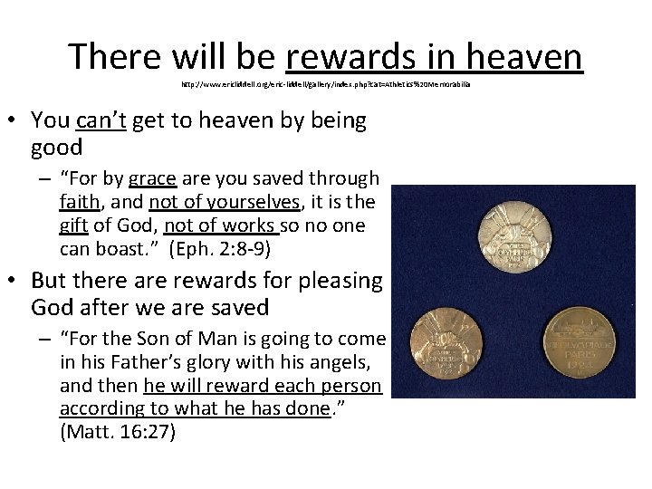 There will be rewards in heaven http: //www. ericliddell. org/eric-liddell/gallery/index. php? cat=Athletics%20 Memorabilia •