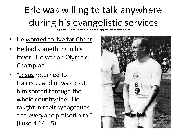 Eric was willing to talk anywhere during his evangelistic services http: //www. ericliddell. org/eric-liddell/gallery/index.