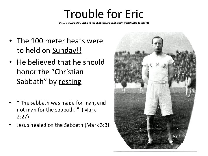 Trouble for Eric http: //www. ericliddell. org/eric-liddell/gallery/index. php? cat=Eric%20 Liddell&page=39 • The 100 meter