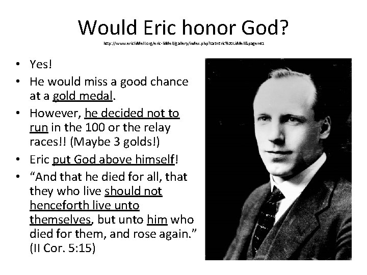 Would Eric honor God? http: //www. ericliddell. org/eric-liddell/gallery/index. php? cat=Eric%20 Liddell&page=41 • Yes! •