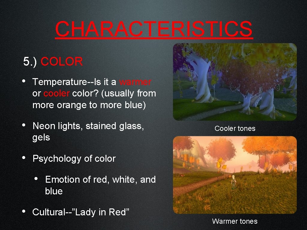 CHARACTERISTICS 5. ) COLOR • Temperature--Is it a warmer or cooler color? (usually from