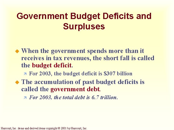 Government Budget Deficits and Surpluses u When the government spends more than it receives