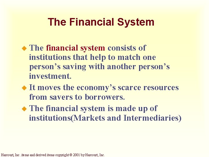 The Financial System u The financial system consists of institutions that help to match