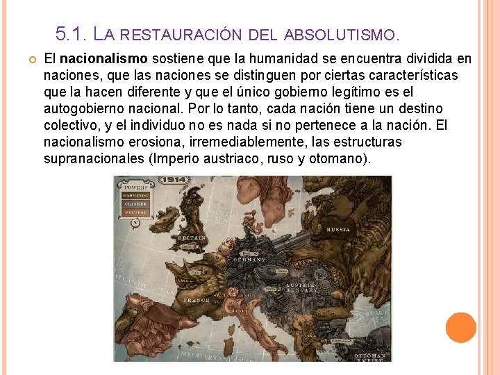 5. 1. LA RESTAURACIÓN DEL ABSOLUTISMO. El nacionalismo sostiene que la humanidad se encuentra