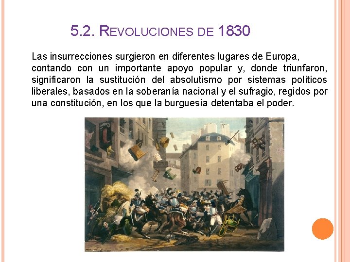 5. 2. REVOLUCIONES DE 1830 Las insurrecciones surgieron en diferentes lugares de Europa, contando