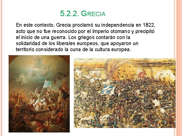 5. 2. 2. GRECIA En este contexto, Grecia proclamó su independencia en 1822, acto