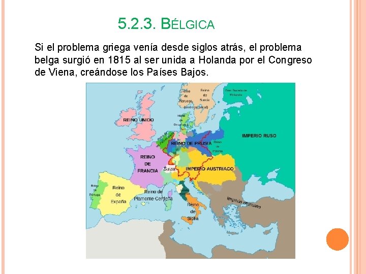 5. 2. 3. BÉLGICA Si el problema griega venía desde siglos atrás, el problema