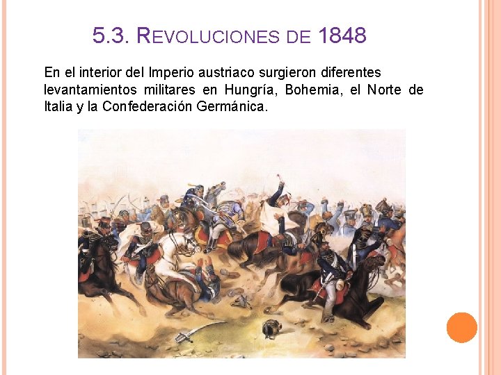 5. 3. REVOLUCIONES DE 1848 En el interior del Imperio austriaco surgieron diferentes levantamientos