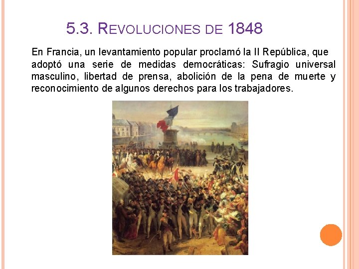 5. 3. REVOLUCIONES DE 1848 En Francia, un levantamiento popular proclamó la II República,