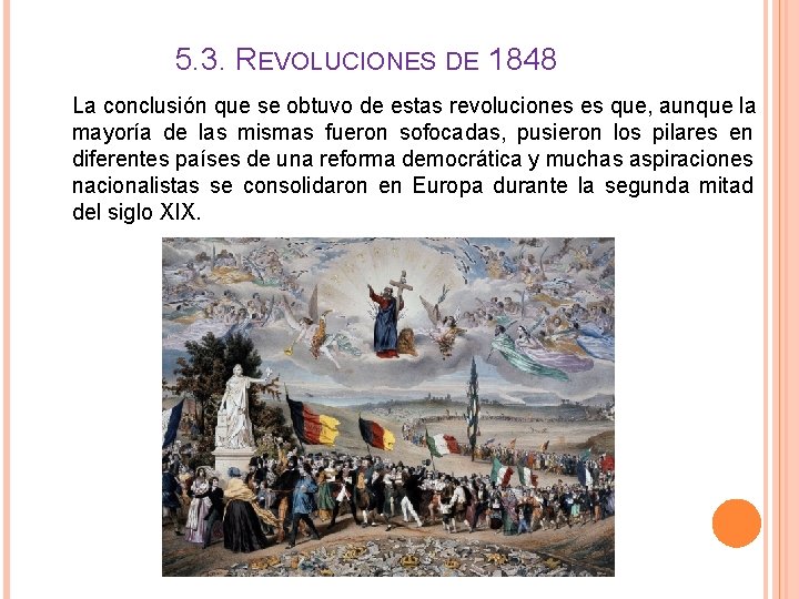 5. 3. REVOLUCIONES DE 1848 La conclusión que se obtuvo de estas revoluciones es