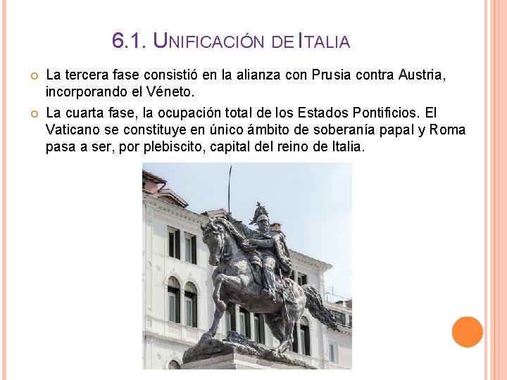 6. 1. UNIFICACIÓN DE ITALIA La tercera fase consistió en la alianza con Prusia