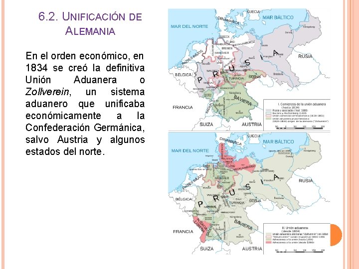 6. 2. UNIFICACIÓN DE ALEMANIA En el orden económico, en 1834 se creó la