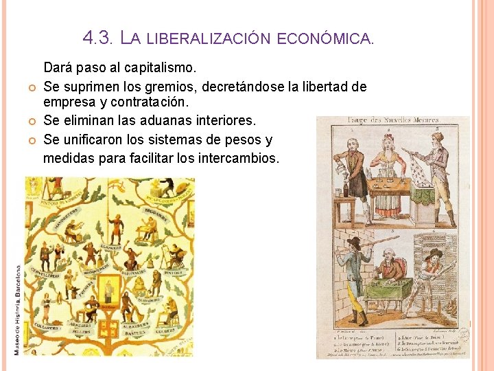 4. 3. LA LIBERALIZACIÓN ECONÓMICA. Dará paso al capitalismo. Se suprimen los gremios, decretándose