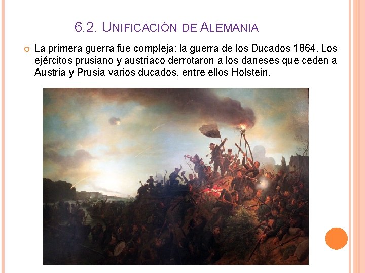6. 2. UNIFICACIÓN DE ALEMANIA La primera guerra fue compleja: la guerra de los