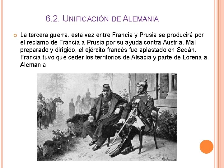 6. 2. UNIFICACIÓN DE ALEMANIA La tercera guerra, esta vez entre Francia y Prusia