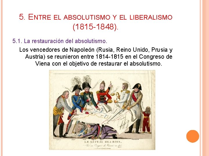 5. ENTRE EL ABSOLUTISMO Y EL LIBERALISMO (1815 -1848). 5. 1. La restauración del