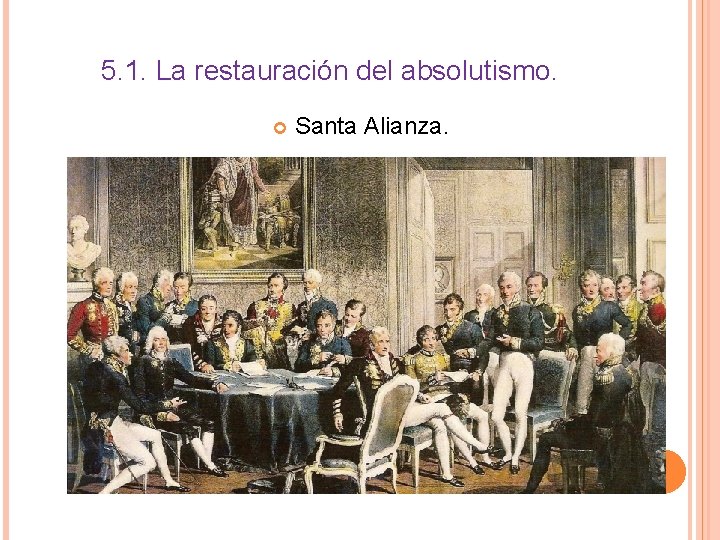 5. 1. La restauración del absolutismo. Santa Alianza. 