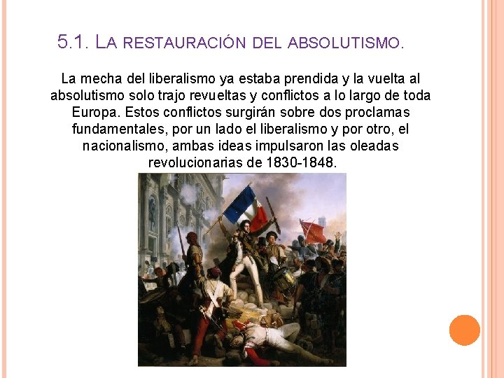 5. 1. LA RESTAURACIÓN DEL ABSOLUTISMO. La mecha del liberalismo ya estaba prendida y