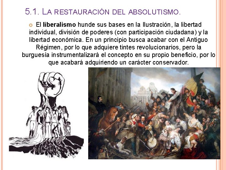 5. 1. LA RESTAURACIÓN DEL ABSOLUTISMO. El liberalismo hunde sus bases en la Ilustración,