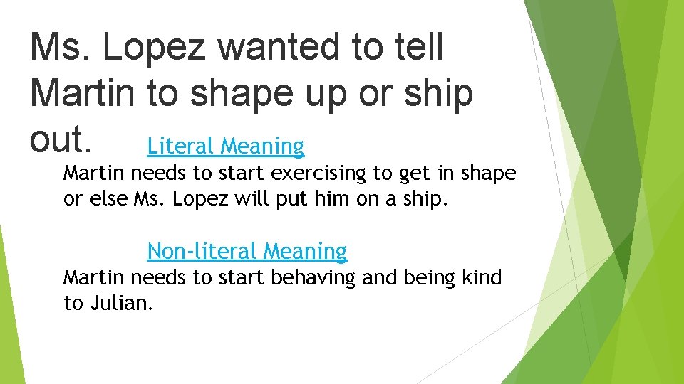 Ms. Lopez wanted to tell Martin to shape up or ship out. Literal Meaning