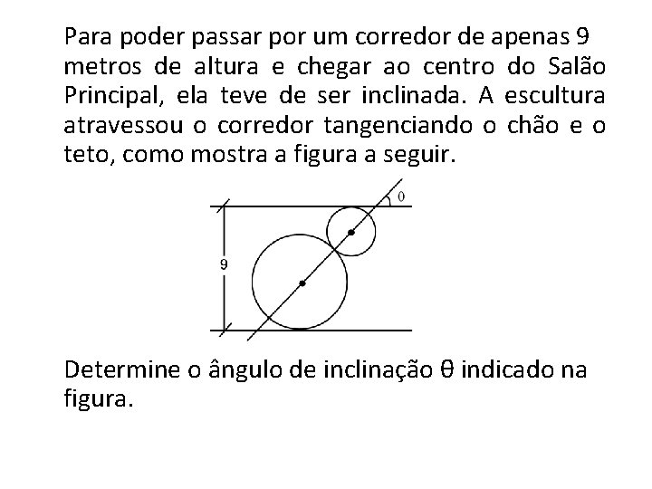 Para poder passar por um corredor de apenas 9 metros de altura e chegar