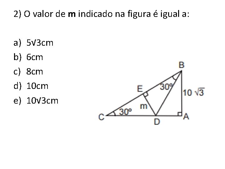 2) O valor de m indicado na figura é igual a: a) b) c)
